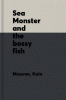Sea Monster and the bossy fish