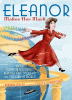 Eleanor makes her mark : how Eleanor Roosevelt reached out, spoke up, and changed the world