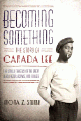 Becoming something : the story of Canada Lee