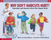 Why don't haircuts hurt : questions and answers about the human body