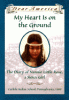 My heart is on the ground : the diary of Nannie Little Rose, a Sioux girl