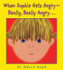 When Sophie gets angry--really, really angry...