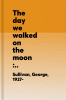 The day we walked on the moon : a photo history of space exploration