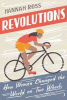 Revolutions : how women changed the world on two wheels