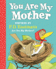 You are my mother : inspired by P.D. Eastman