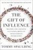 The gift of influence : creating life-changing and lasting impact in your everyday interactions