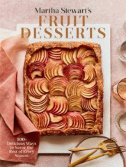 Martha Stewart's fruit desserts : 100+ delicious ways to savor the best of every season