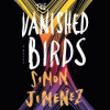 The vanished birds : a novel