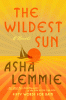 The wildest sun : a novel