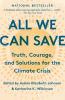 All we can save : truth, courage, and solutions for the climate crisis