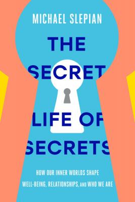 The secret life of secrets by Michael Slepian.