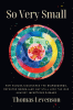 So very small : how humans discovered the microcosmos, defeated germs - and may still lose the war against infectious disease