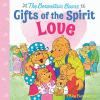 The Berenstain Bears gifts of the Spirit : love