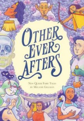 Other ever afters : new queer fairy tales