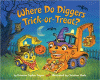 Where do diggers trick-or-treat?