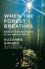 When the forest breathes : renewal and resilience in the natural world
