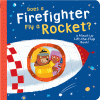 Does a firefighter fly a rocket?