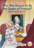 Who was raised to be the queen of France? : Marie Antoinette