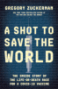 A shot to save the world : the inside story of the life-or-death race for a Covid-19 vaccine
