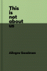 This Is Not about Us: Fiction