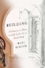 Building : a carpenter's notes on life & the art of good work