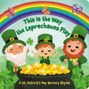 This is the way the leprechauns play : a St. Patrick's Day nursery rhyme