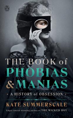 The Book of Phobias & Manias by Kate Summerscale