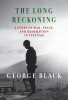 The long reckoning : a story of war, peace, and redemption in Vietnam