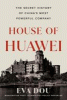 House of Huawei : the secret history of China's most powerful company