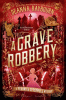 A Grave Robbery [electronic resource]