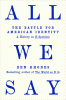 All We Say: The Battle for American Identity: A History in 15 Speeches