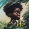 The History of We by Smith, Nikkolas, 1985- Author, Illustrator