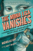 The Mona Lisa vanishes : a legendary painter, a shocking heist, and the birth of a global celebrity
