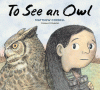 To see an owl