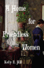 A home for friendless women : a novel