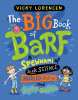 The big book of barf : a spewnami of sick science, hurled history, and body oddities