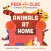Peek-A-Clue: Animals at Home: An Animal Guessing Game