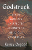 Godstruck : seven women's unexpected journeys to religious conversion