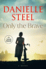 Only the brave [text (large print)] : a novel