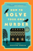 How to solve your own murder [text (large print)] : a novel