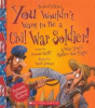 You wouldn't want to be a Civil War soldier! : a war you'd rather not fight