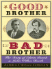 Good brother, bad brother : the story of Edwin Booth and John Wilkes Booth