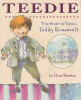 Teedie : the story of young Teddy Roosevelt