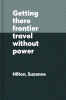 Getting there : frontier travel without power