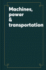 Machines, power & transportation.