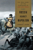 Russia against Napoleon : the true story of the campaigns of War and peace