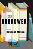 The borrower : a novel