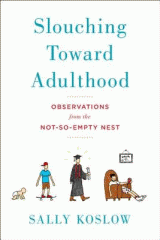 Slouching toward adulthood : observations from the not-so-empty nest