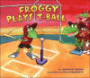 Froggy plays T-ball