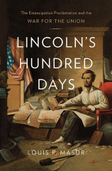 Lincoln's hundred days : the emancipation proclamation and the war for the union